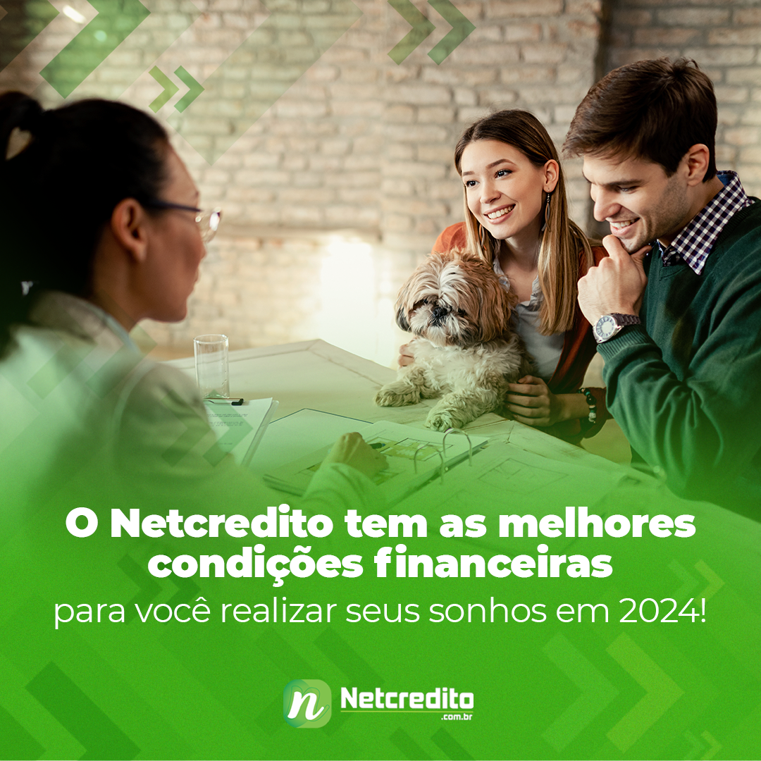 Realize seus sonhos em 2024 com as melhores condições financeiras do Netcredito!