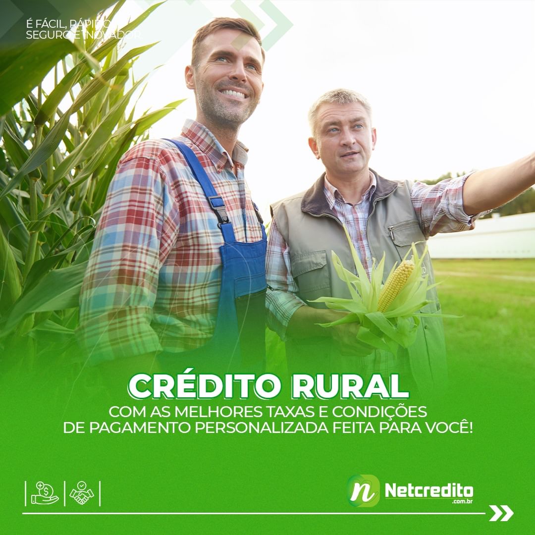 Crédito Rural Netcredito: Soluções Sob Medida Com as Melhores Taxas e Condições de Pagamento