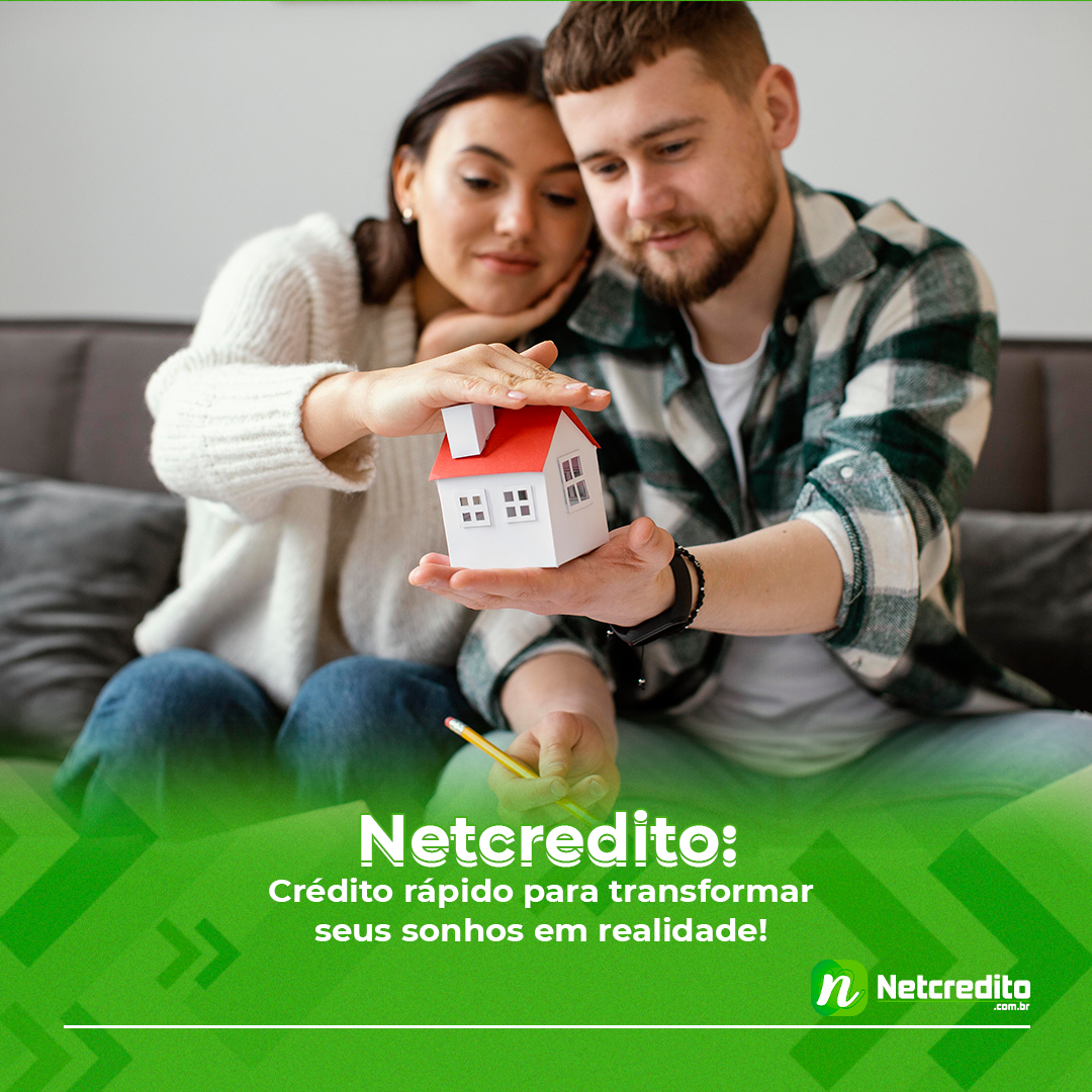 Netcredito: Crédito rápido para transformar seus sonhos em realidade!