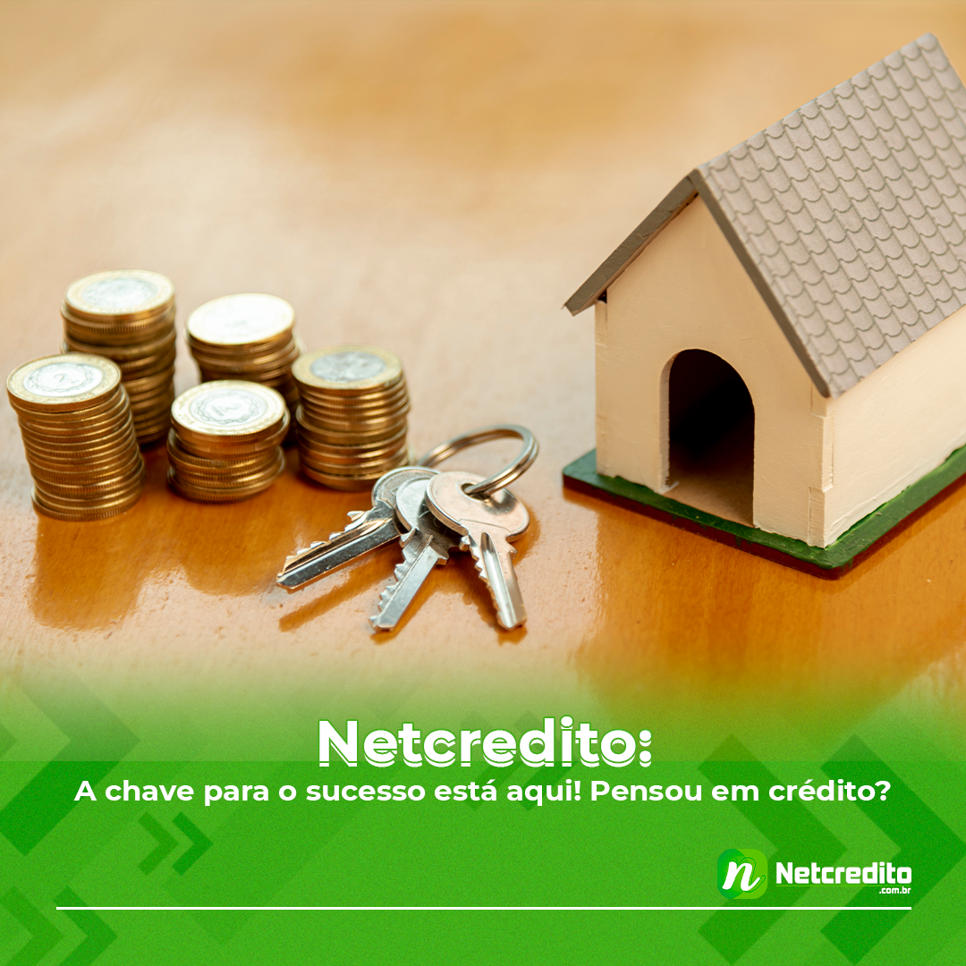 A chave para o sucesso está aqui! Pensou em crédito? Netcredito!