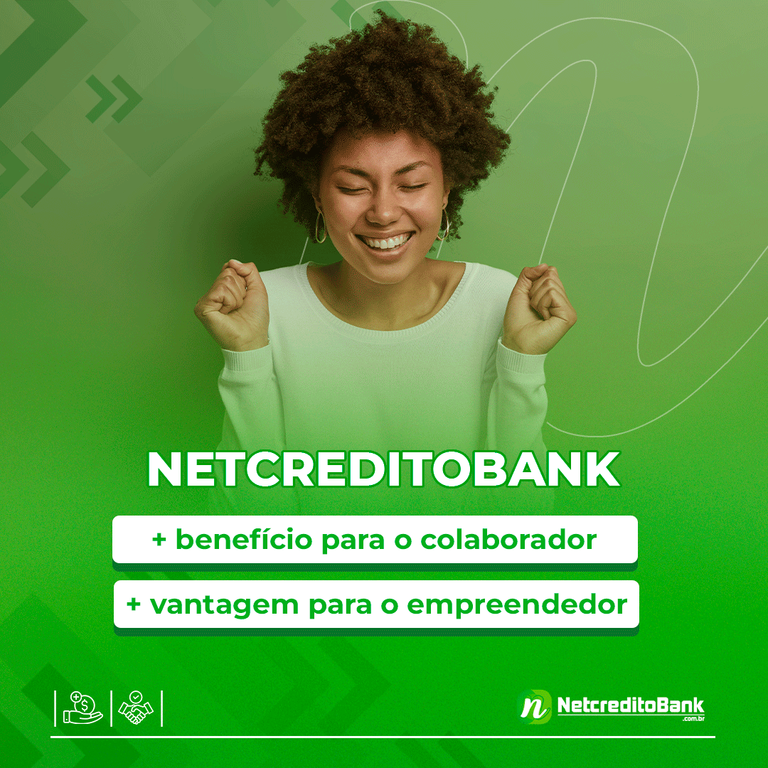 Netcreditobank: + benefício para o colaborador + vantagem para o empreendedor