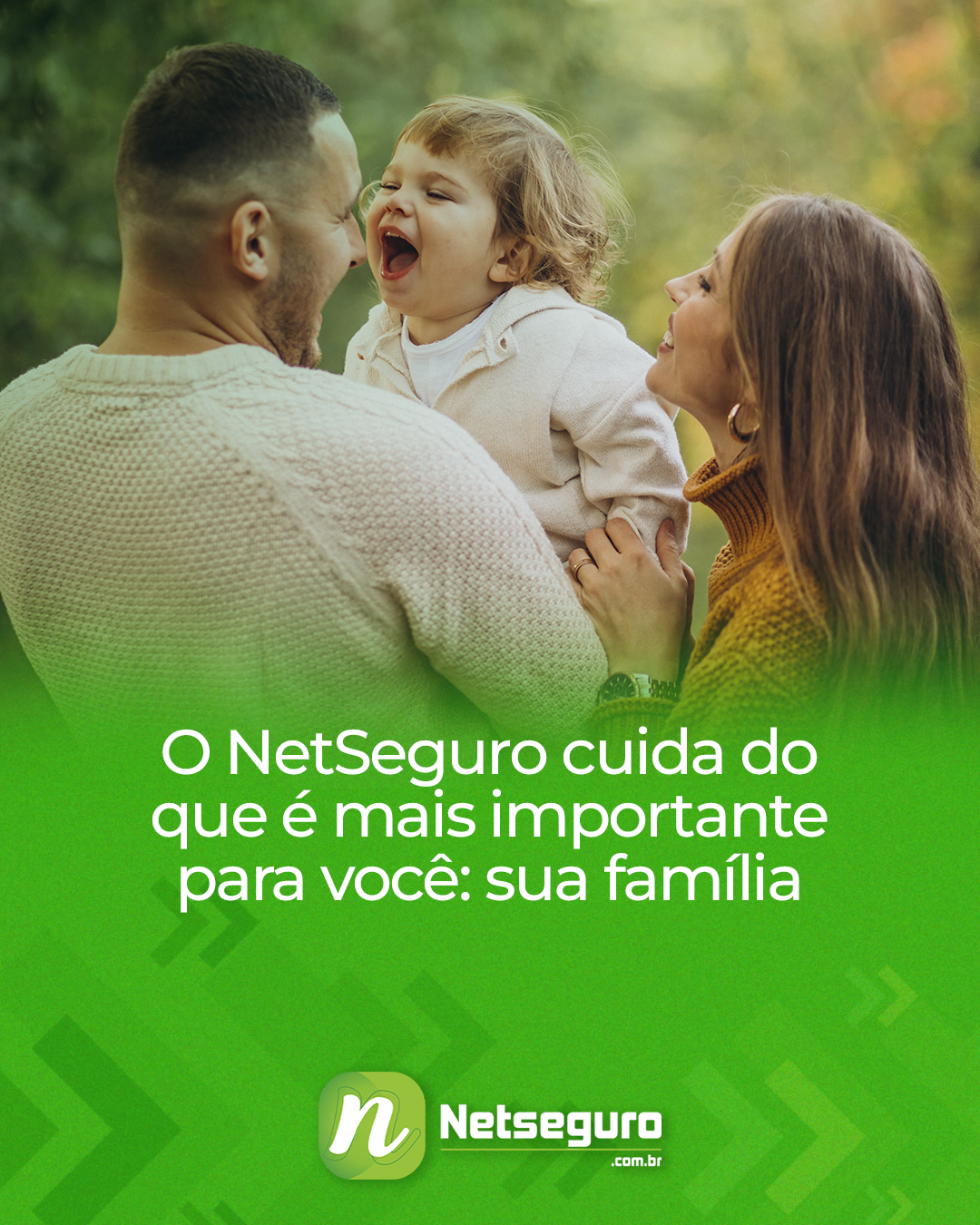 O NETSEGURO cuida do que é mais importante para você: sua família