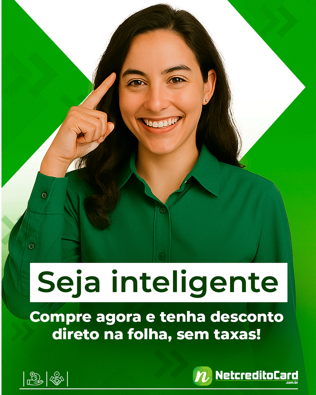 Seja inteligente, compre agora e tenha desconto direto na folha, sem taxas!