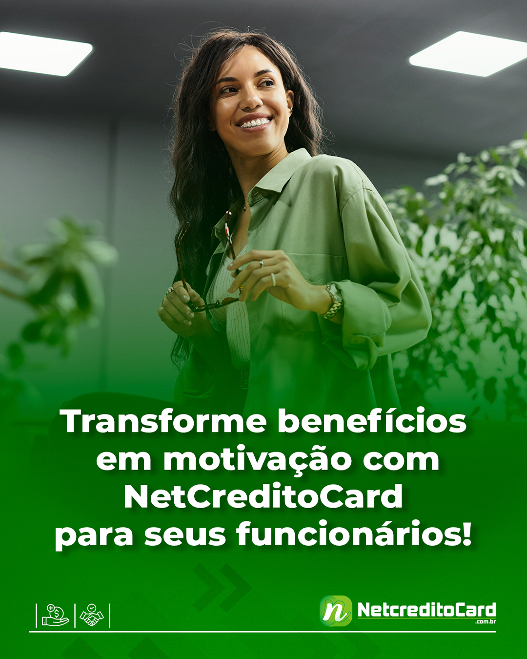 TRANFORME BENEFÍCIOS EM MOTIVAÇÃO COM NETCREDITOCARD