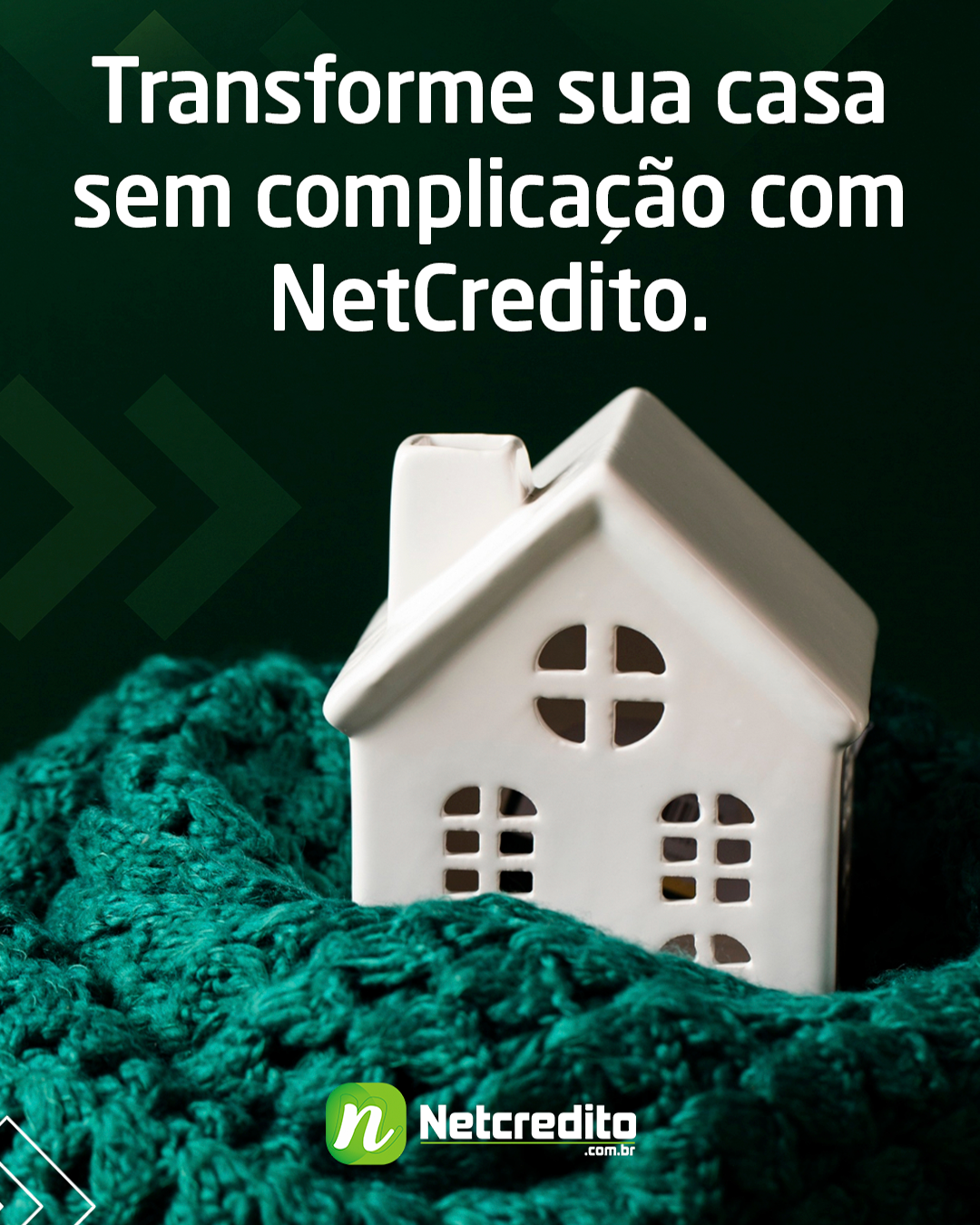 Transforme sua casa sem complicação com NETCREDITO