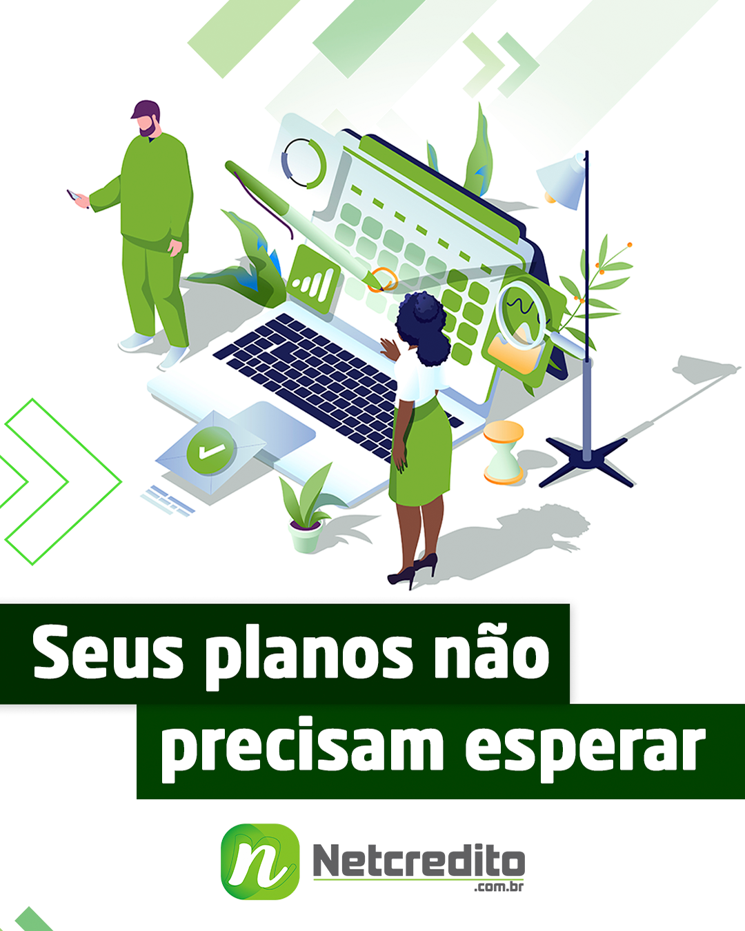 Seus planos não precisam esperar