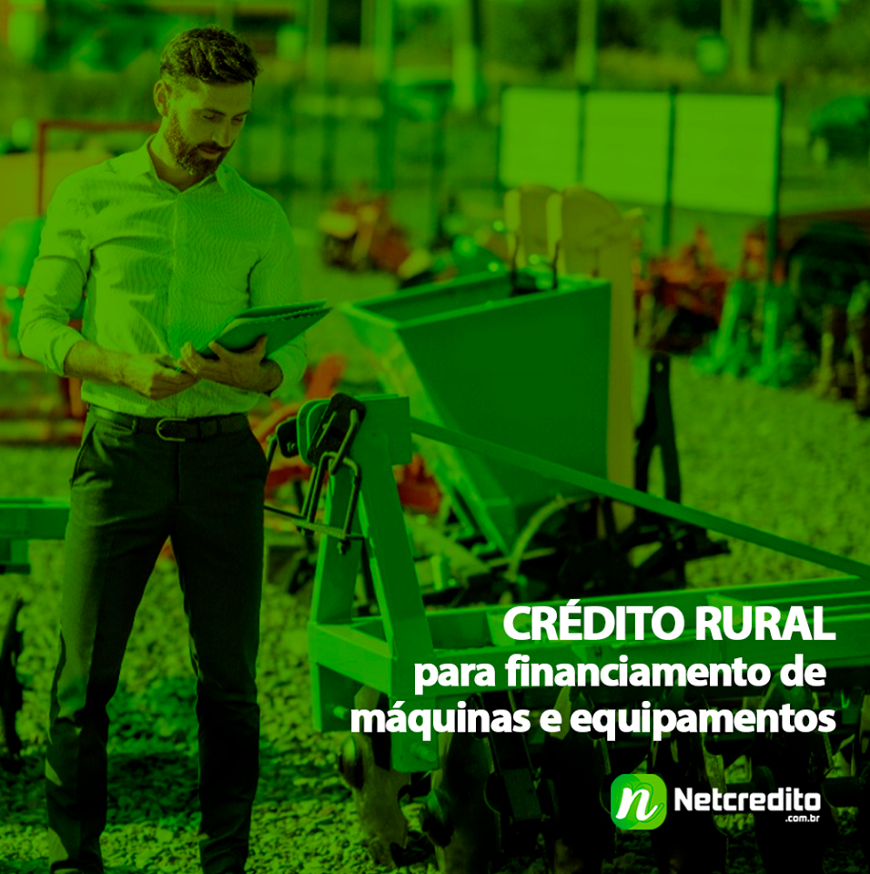 Crédito Rural , para financiamento de máquinas e equipamentos.