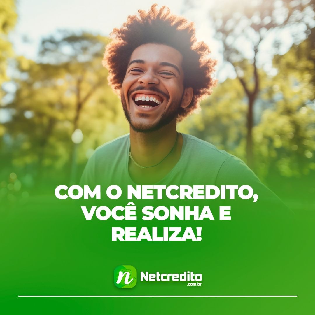 Com o Netcredito, você sonha e realiza!