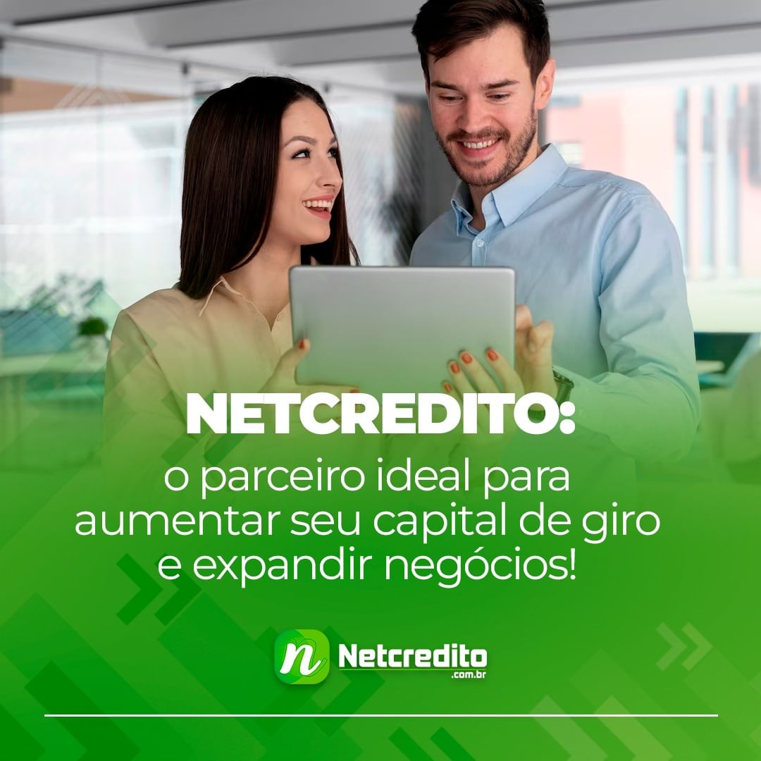 Netcredito, o parceiro ideal para aumentar o seu capital de giro e expandir os seus negócios!