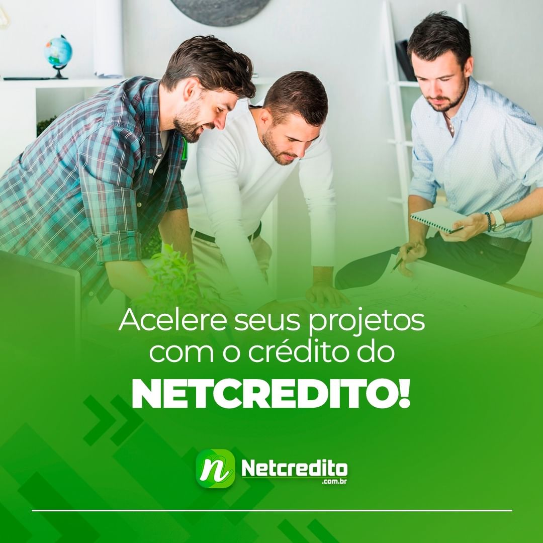 Acelere os seus projetos com o Netcredito